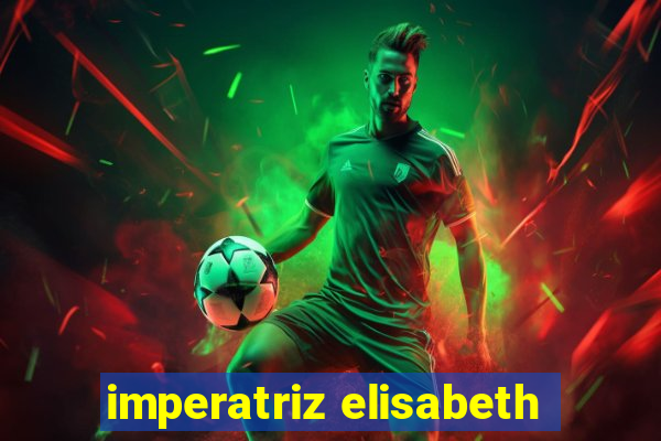 imperatriz elisabeth